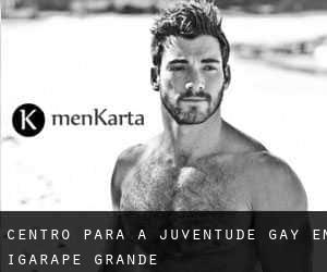 Centro para a juventude Gay em Igarapé Grande